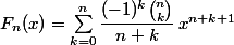 F_n(x)=\sum_{k=0}^n\dfrac{(-1)^k\binom{n}{k}}{n+k}\,x^{n+k+1}